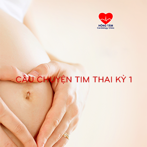 CÂU CHUYỆN TIM THAI KỲ 1